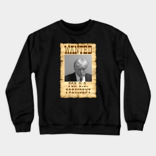 Donald Trump Mugshot Wanted Sign Crewneck Sweatshirt